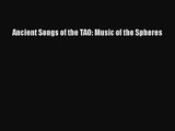 PDF Download Ancient Songs of the TAO: Music of the Spheres PDF Online