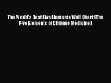 PDF Download The World's Best Five Elements Wall Chart (The Five Elements of Chinese Medicine)