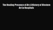 PDF Download The Healing Presence of Art: A History of Western Art in Hospitals Read Full Ebook