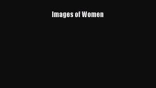 Images of Women [PDF Download] Images of Women# [Read] Online