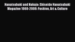 Hanatsubaki and Nakajo: Shiseido Hanatsubaki Magazine 1968-2008: Fashion Art & Culture [PDF