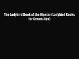 [PDF Download] The Ladybird Book of the Hipster (Ladybird Books for Grown-Ups) [PDF] Full Ebook