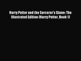 [PDF Download] Harry Potter and the Sorcerer's Stone: The Illustrated Edition (Harry Potter