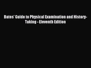 [PDF Download] Bates' Guide to Physical Examination and History-Taking - Eleventh Edition [PDF]