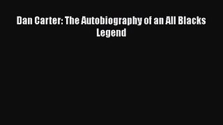 [PDF Download] Dan Carter: The Autobiography of an All Blacks Legend [Read] Full Ebook