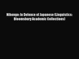 [PDF Download] Nihongo: In Defence of Japanese (Linguistics: Bloomsbury Academic Collections)