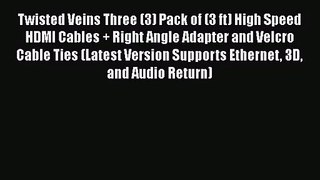 Twisted Veins Three (3) Pack of (3 ft) High Speed HDMI Cables + Right Angle Adapter and Velcro