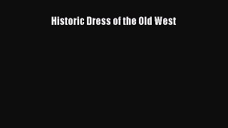 PDF Download Historic Dress of the Old West PDF Online