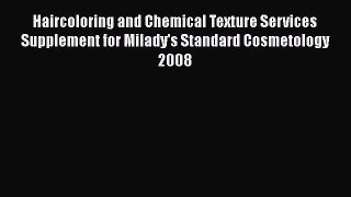 PDF Download Haircoloring and Chemical Texture Services Supplement for Milady's Standard Cosmetology
