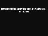 [PDF Download] Law Firm Strategies for the 21st Century: Strategies for Success [PDF] Online