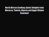 PDF Download North African Cooking: Exotic Delights from Morocco Tunisia Algeria and Egypt