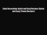 [PDF Download] Cake Decorating: Quick and Easy Recipes (Quick and Easy Proven Recipes) [Read]