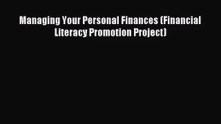 [PDF Download] Managing Your Personal Finances (Financial Literacy Promotion Project) [Read]