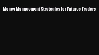 [PDF Download] Money Management Strategies for Futures Traders [PDF] Online