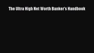 [PDF Download] The Ultra High Net Worth Banker's Handbook [Download] Full Ebook
