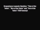 Dragonlance Legends Omnibus: Time of the Twins War of the Twins and Test of the Twins (TSR