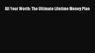 [PDF Download] All Your Worth: The Ultimate Lifetime Money Plan [Read] Full Ebook