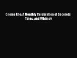Gnome Life: A Monthly Celebration of Secerets Tales and Whimsy [PDF Download] Full Ebook