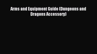 Arms and Equipment Guide (Dungeons and Dragons Accessory) [Read] Online