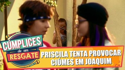 Priscila tenta provocar ciúmes em Joaquim
