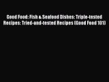 [PDF Download] Good Food: Fish & Seafood Dishes: Triple-tested Recipes: Tried-and-tested Recipes