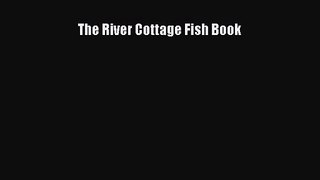 [PDF Download] The River Cottage Fish Book [PDF] Full Ebook