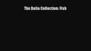 [PDF Download] The Delia Collection: Fish [PDF] Full Ebook