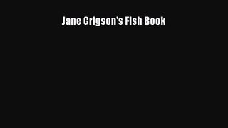 [PDF Download] Jane Grigson's Fish Book [Read] Full Ebook