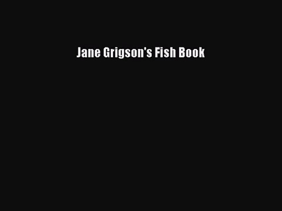 [PDF Download] Jane Grigson's Fish Book [Read] Full Ebook