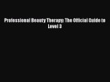 PDF Download Professional Beauty Therapy: The Official Guide to Level 3 PDF Full Ebook