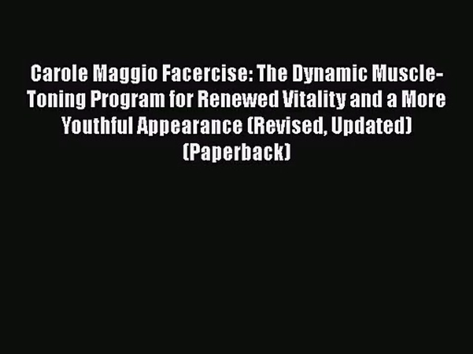 PDF Download Carole Maggio Facercise: The Dynamic Muscle-Toning Program for Renewed Vitality