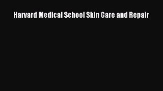 PDF Download Harvard Medical School Skin Care and Repair PDF Online