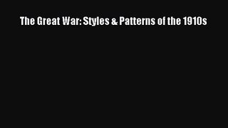 PDF Download The Great War: Styles & Patterns of the 1910s Download Full Ebook