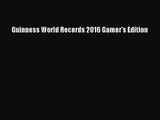 [PDF Download] Guinness World Records 2016 Gamer's Edition [Read] Online