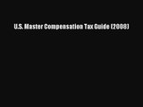 [PDF Download] U.S. Master Compensation Tax Guide (2008) [Read] Full Ebook