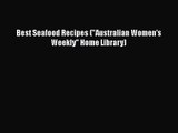 PDF Download Best Seafood Recipes (Australian Women's Weekly Home Library) Download Online