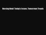 [PDF Download] Nursing Now!: Today's Issues Tomorrows Trends [Read] Online