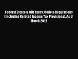 [PDF Download] Federal Estate & Gift Taxes: Code & Regulations (Including Related Income Tax