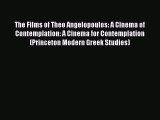 Read The Films of Theo Angelopoulos: A Cinema of Contemplation: A Cinema for Contemplation