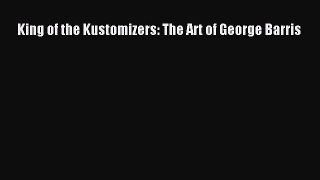 [PDF Download] King of the Kustomizers: The Art of George Barris [Download] Full Ebook