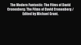 Read The Modern Fantastic: The Films of David Cronenberg: The Films of David Cronenberg / Edited