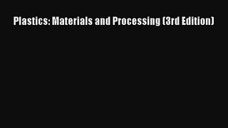 [PDF Download] Plastics: Materials and Processing (3rd Edition) [Download] Online
