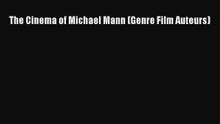 Download The Cinema of Michael Mann (Genre Film Auteurs) Ebook Online