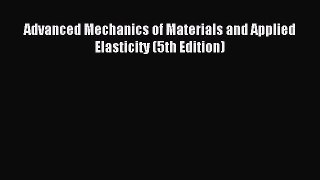 [PDF Download] Advanced Mechanics of Materials and Applied Elasticity (5th Edition) [PDF] Online