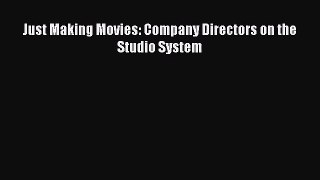 Download Just Making Movies: Company Directors on the Studio System PDF Free