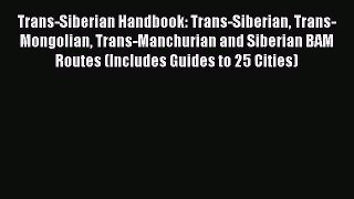 [PDF Download] Trans-Siberian Handbook: Trans-Siberian Trans-Mongolian Trans-Manchurian and