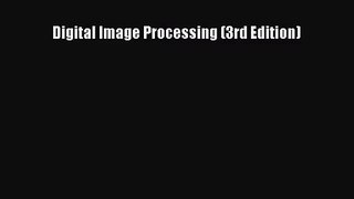 [PDF Download] Digital Image Processing (3rd Edition) [PDF] Full Ebook
