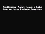 About Language - Tasks for Teachers of English (Cambridge Teacher Training and Development)