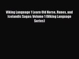 Viking Language 1 Learn Old Norse Runes and Icelandic Sagas: Volume 1 (Viking Language Series)