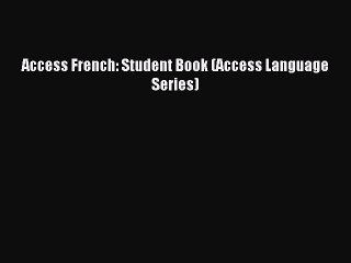 Access French: Student Book (Access Language Series) [Read] Online